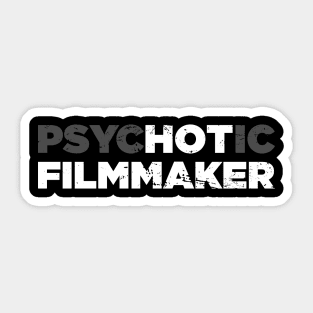 Psychotic Filmmaker | Funny Director Graphic Sticker